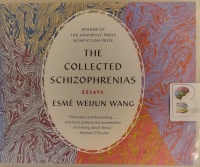 The Collected Schizophrenias written by Esme Weijun Wang performed by Esme Weijun Wang on Audio CD (Unabridged)